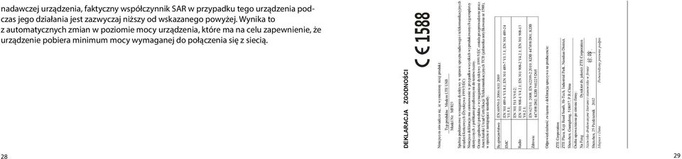 28 29 DEKLARACJA ZGODNOŚCI Niniejszym oświadcza się, że wymieniony niżej produkt: Typ produktu: Modem LTE USB Model Nr: MF823 Spełnia podstawowe wymagania dyrektywy w sprawie sprzętu radiowego i