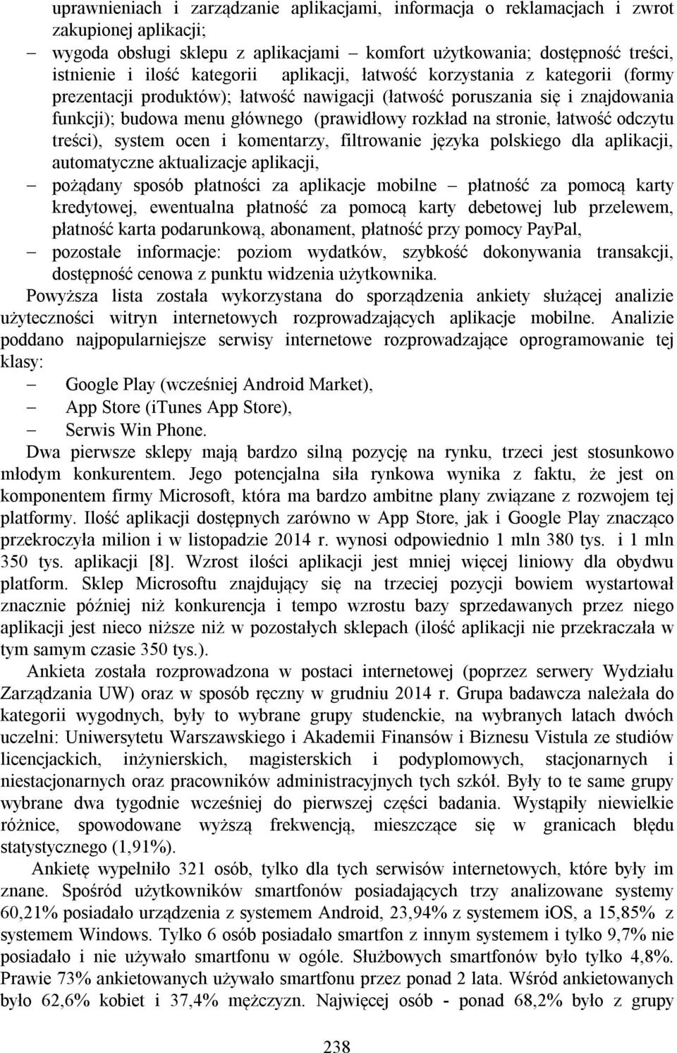 stronie, łatwość odczytu treści), system ocen i komentarzy, filtrowanie języka polskiego dla aplikacji, automatyczne aktualizacje aplikacji, pożądany sposób płatności za aplikacje mobilne płatność za