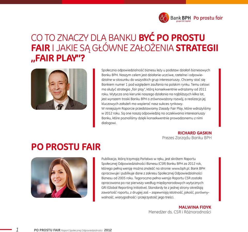 Temu celowi ma służyć strategia fair play, którą konsekwentnie wdrażamy od 2011 roku.