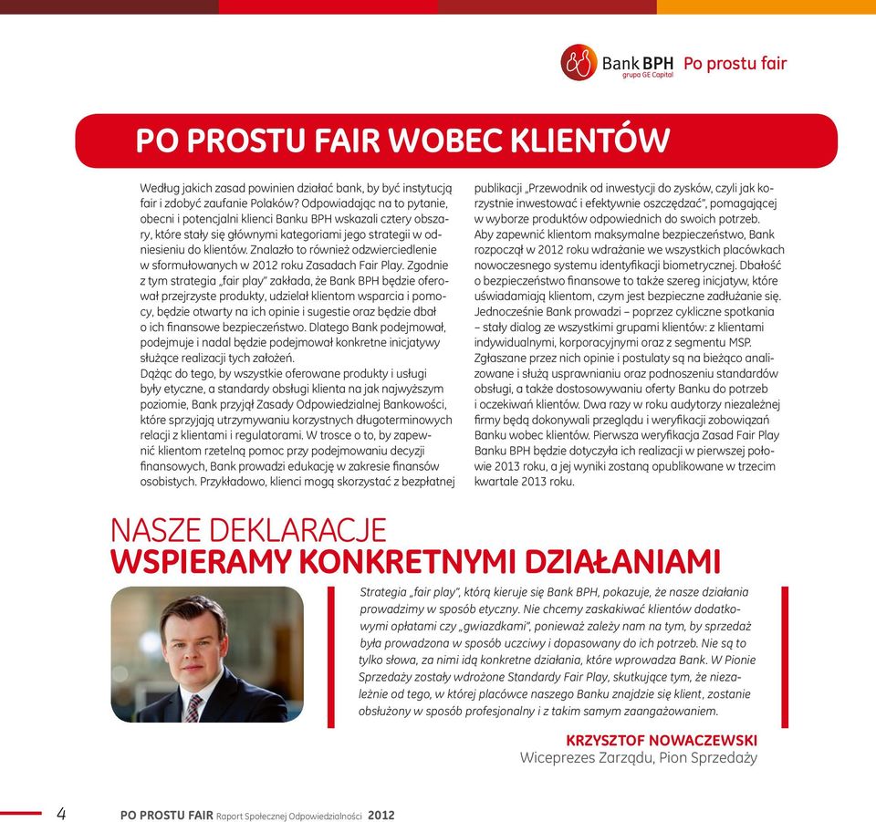 Znalazło to również odzwierciedlenie w sformułowanych w 2012 roku Zasadach Fair Play.