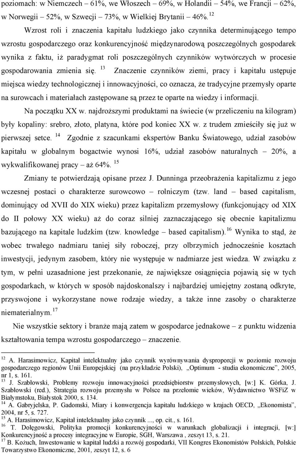 roli poszczególnych czynników wytwórczych w procesie gospodarowania zmienia się.