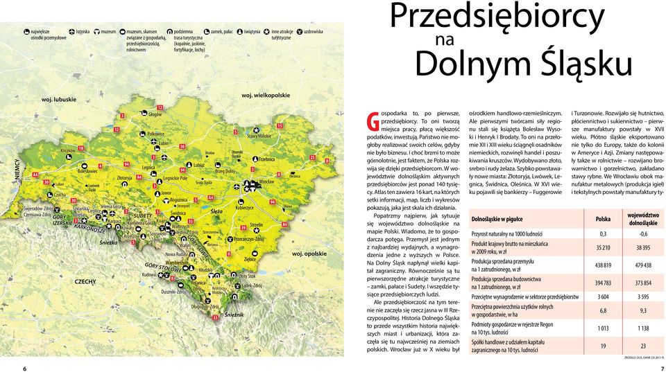 wielkopolskie 15 12 Polkowice 5 Stawy Milickie Lubin 18 36 Kliczków Wołów Oborniki 3 Śląskie Trzebnica 25 8 4 94 Legnica Lubiąż Bolesławiec 94 Brzeg Dolny 5 A4 8 Złotoryja A4 Oleśnica Legnickie Pole