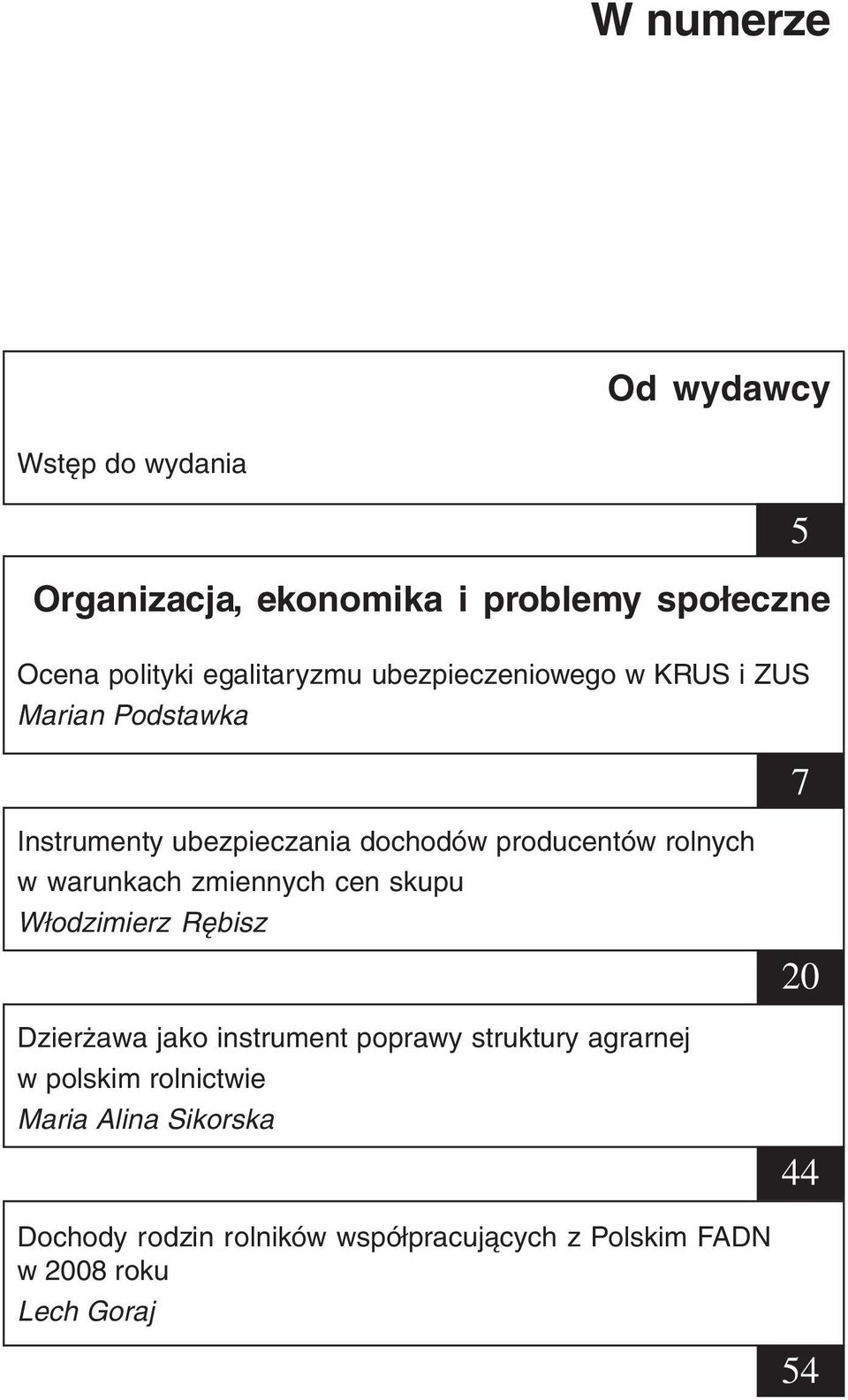 warunkach zmiennych cen skupu Włodzimierz Rębisz Dzierżawa jako instrument poprawy struktury agrarnej w polskim