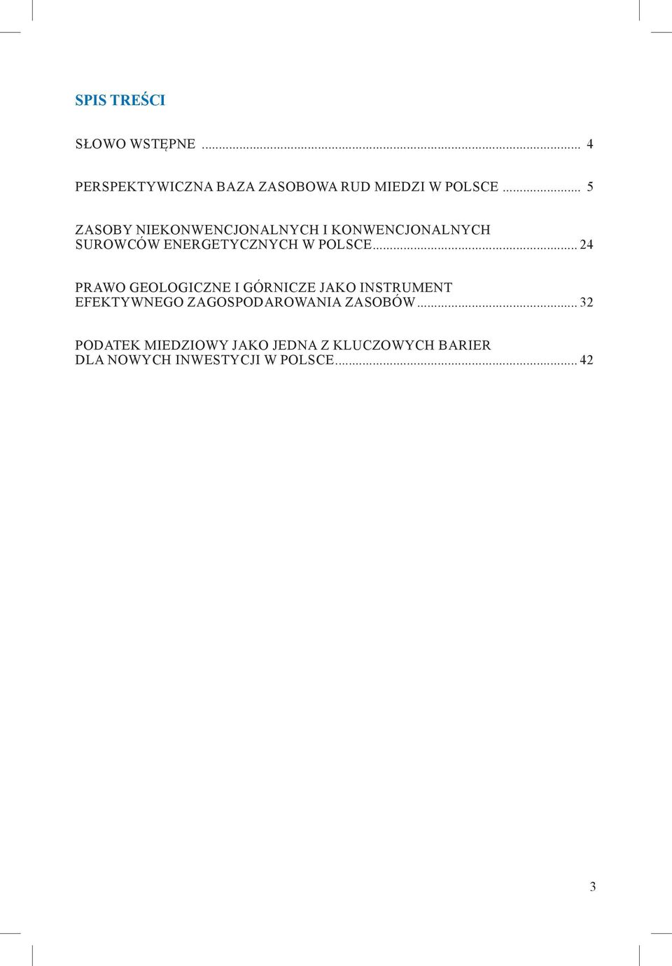 .. 24 PRAWO GEOLOGICZNE I GÓRNICZE JAKO INSTRUMENT EFEKTYWNEGO ZAGOSPODAROWANIA ZASOBÓW.