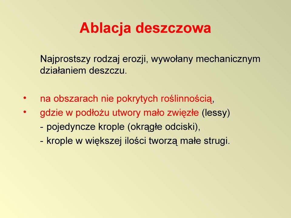 na obszarach nie pokrytych roślinnością, gdzie w podłożu utwory