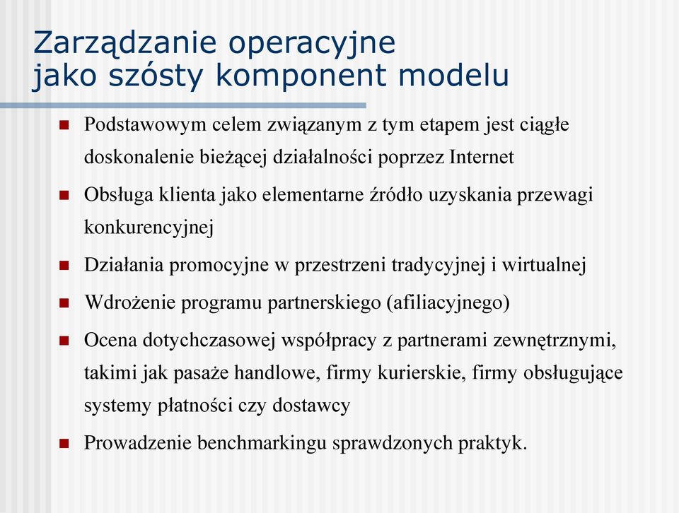 przestrzeni tradycyjnej i wirtualnej Wdrożenie programu partnerskiego (afiliacyjnego) Ocena dotychczasowej współpracy z partnerami