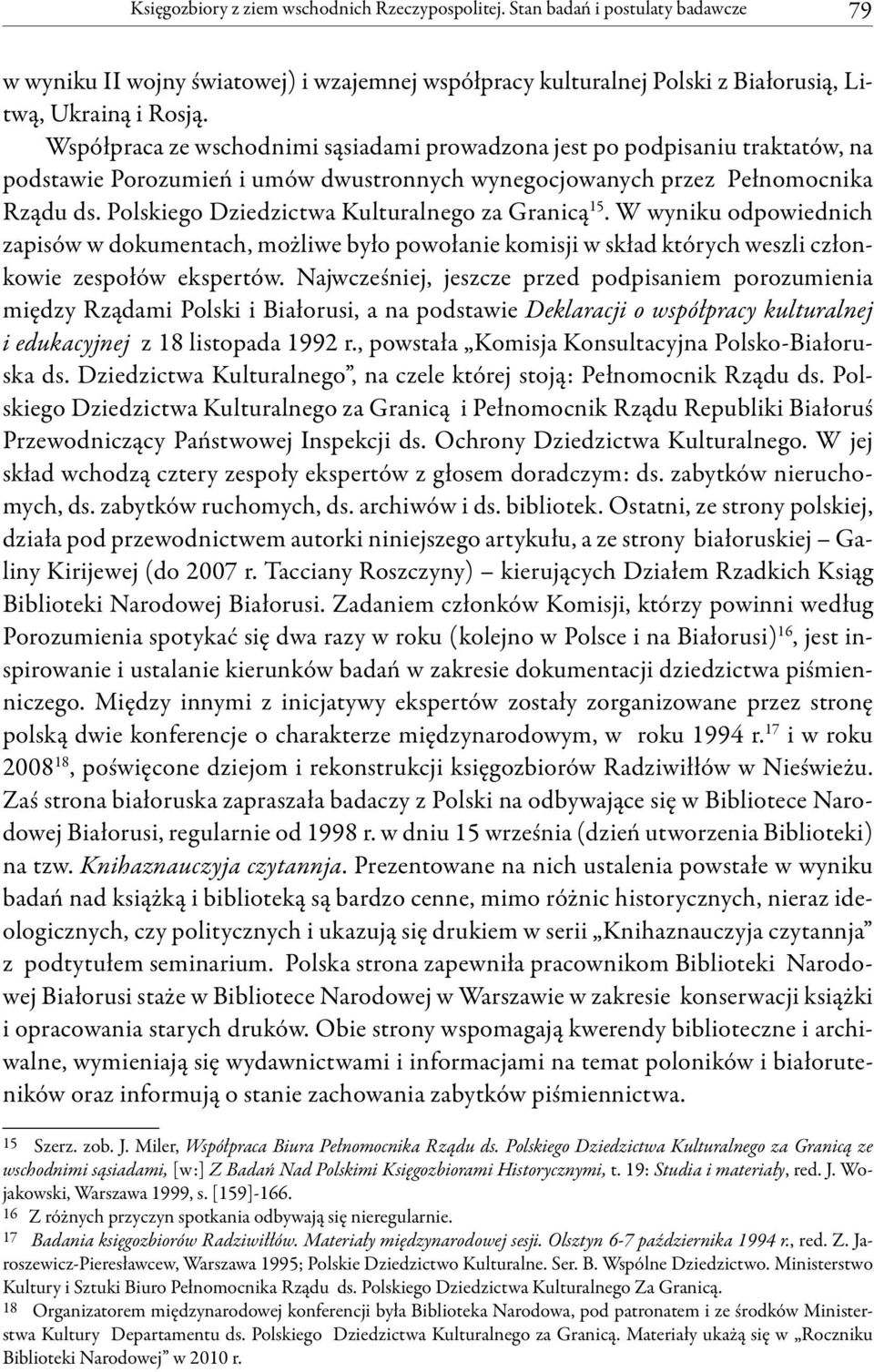 Polskiego Dziedzictwa Kulturalnego za Granicą 15. W wyniku odpowiednich zapisów w dokumentach, możliwe było powołanie komisji w skład których weszli członkowie zespołów ekspertów.