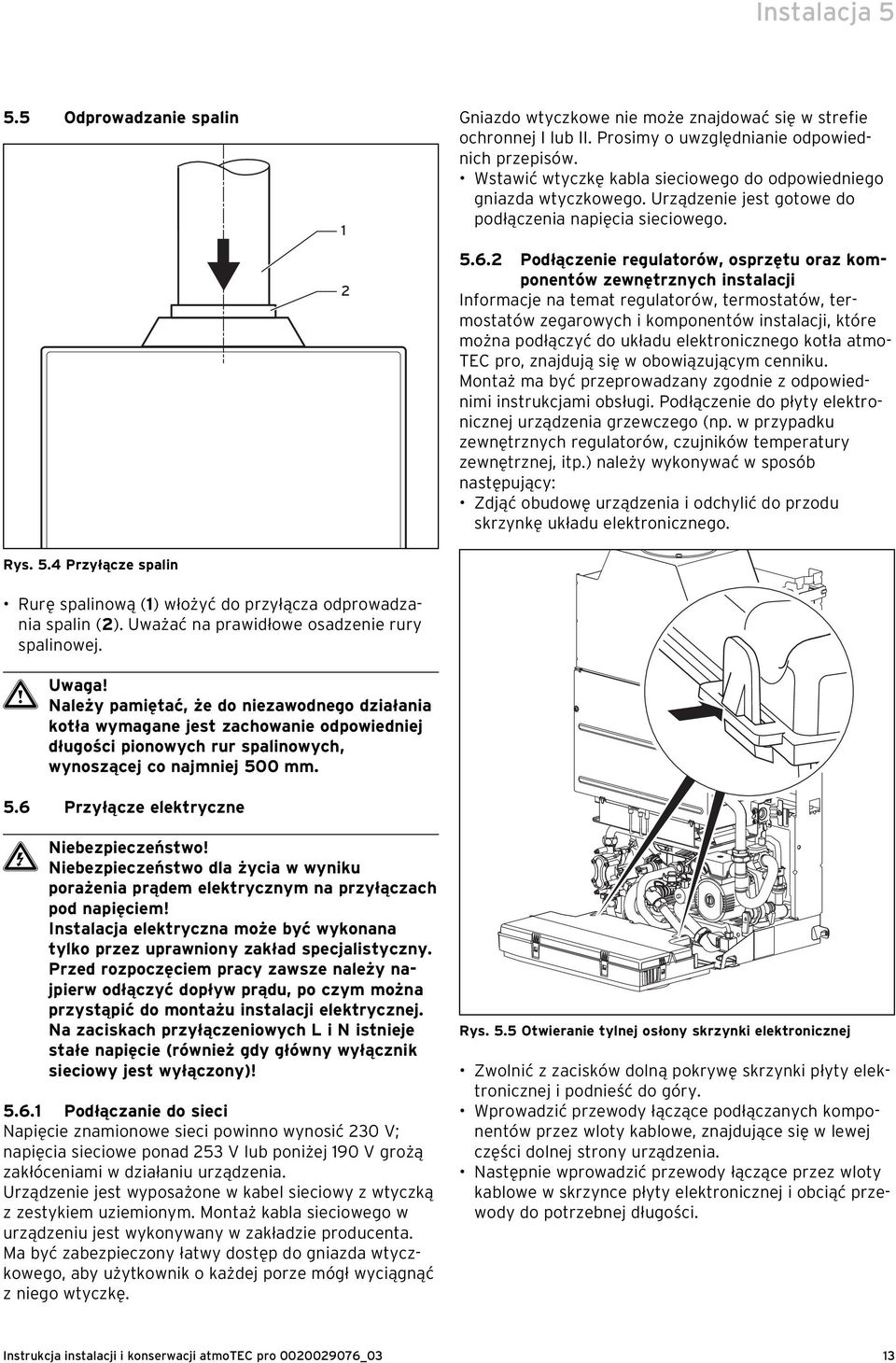 2 Podłączenie regulatorów, osprzętu oraz komponentów zewnętrznych instalacji Informacje na temat regulatorów, termostatów, termostatów zegarowych i komponentów instalacji, które można podłączyć do