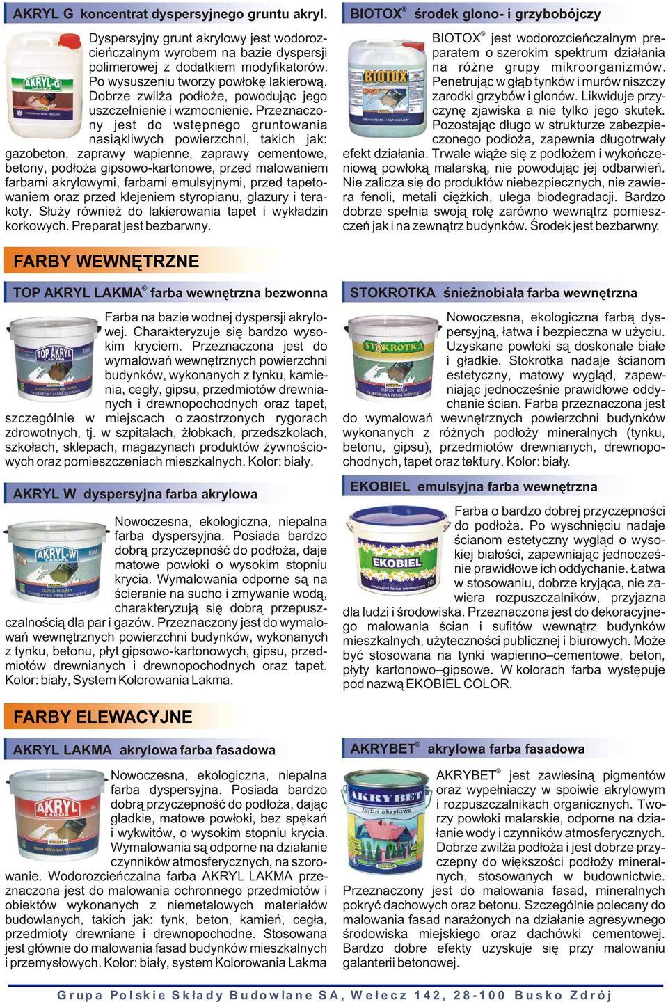 Przeznaczony jest do wstêpnego gruntowania nasi¹kliwych powierzchni, takich jak: gazobeton, zaprawy wapienne, zaprawy cementowe, betony, pod³o a gipsowo-kartonowe, przed malowaniem farbami