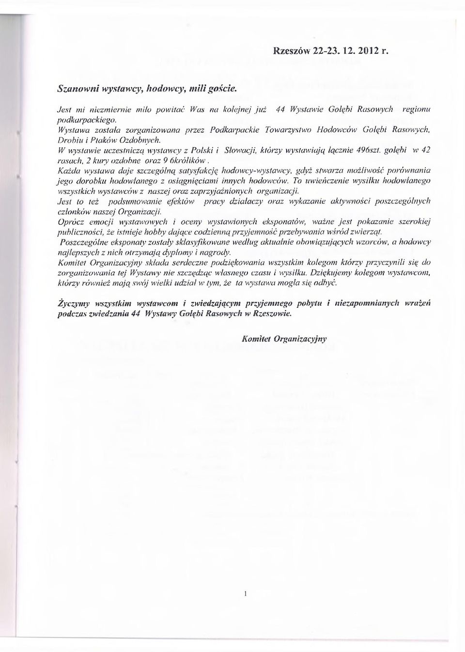 gołębi w 42 rasach, 2 kury ozdobne oraz 9 6królików.