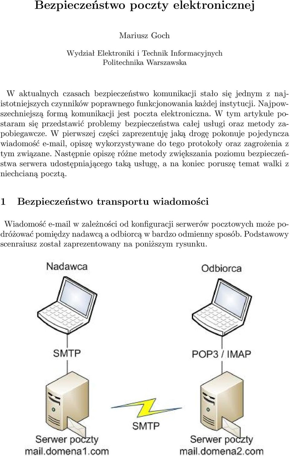 W tym artykule postaram się przedstawić problemy bezpieczeństwa całej usługi oraz metody zapobiegawcze.