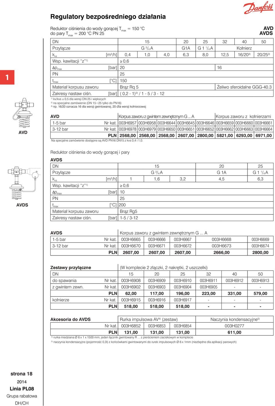 ( 0,2 - / - / 3-2 kv/kvs 0, dla wersji DN 2 i większych na specjalne zamówienie (DN 2 tylko do PN6) 3) np.