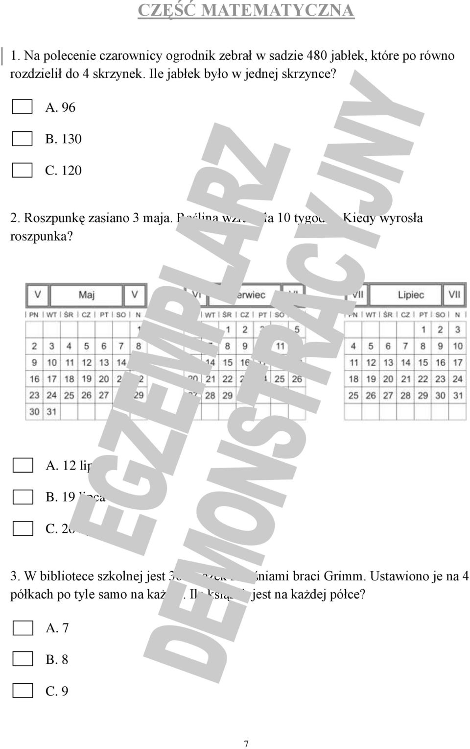 Ile jabłek było w jednej skrzynce? A. 96 B. 130 C. 120 2. Roszpunkę zasiano 3 maja. Roślina wzrastała 10 tygodni.