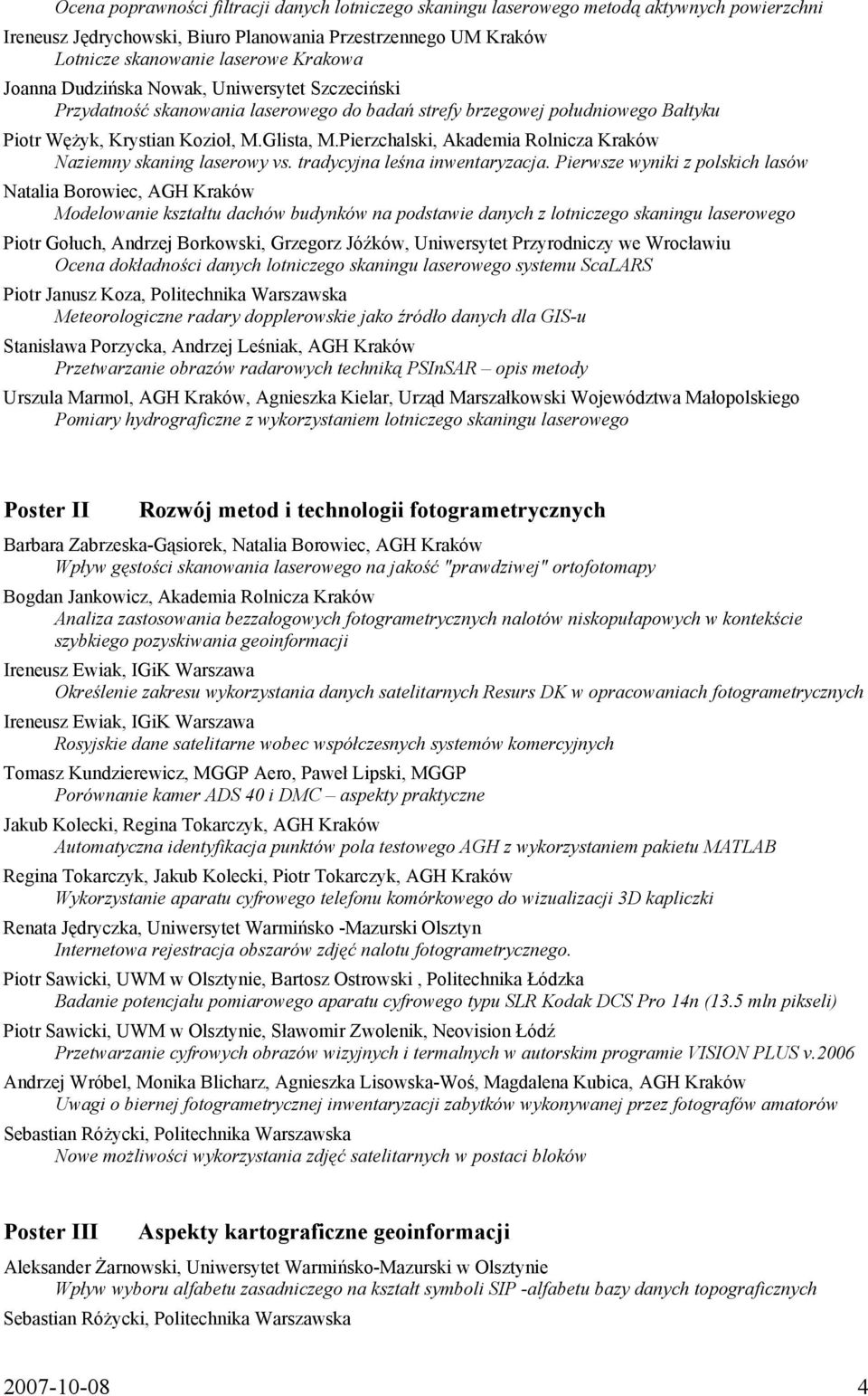 Pierzchalski, Akademia Rolnicza Kraków Naziemny skaning laserowy vs. tradycyjna leśna inwentaryzacja.