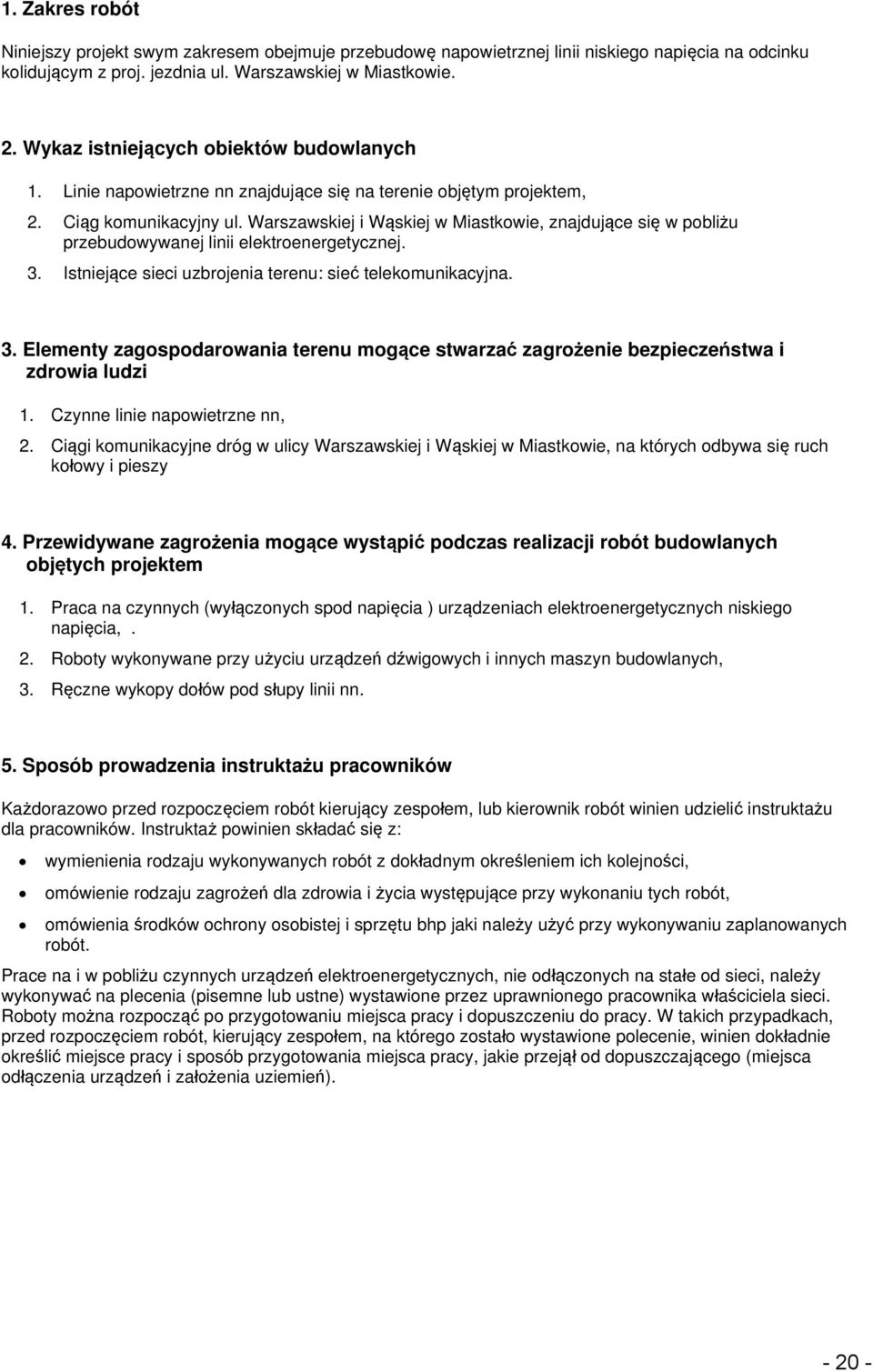 Warszawskiej i Wąskiej w Miastkowie, znajdujące się w pobliżu przebudowywanej linii elektroenergetycznej. 3.