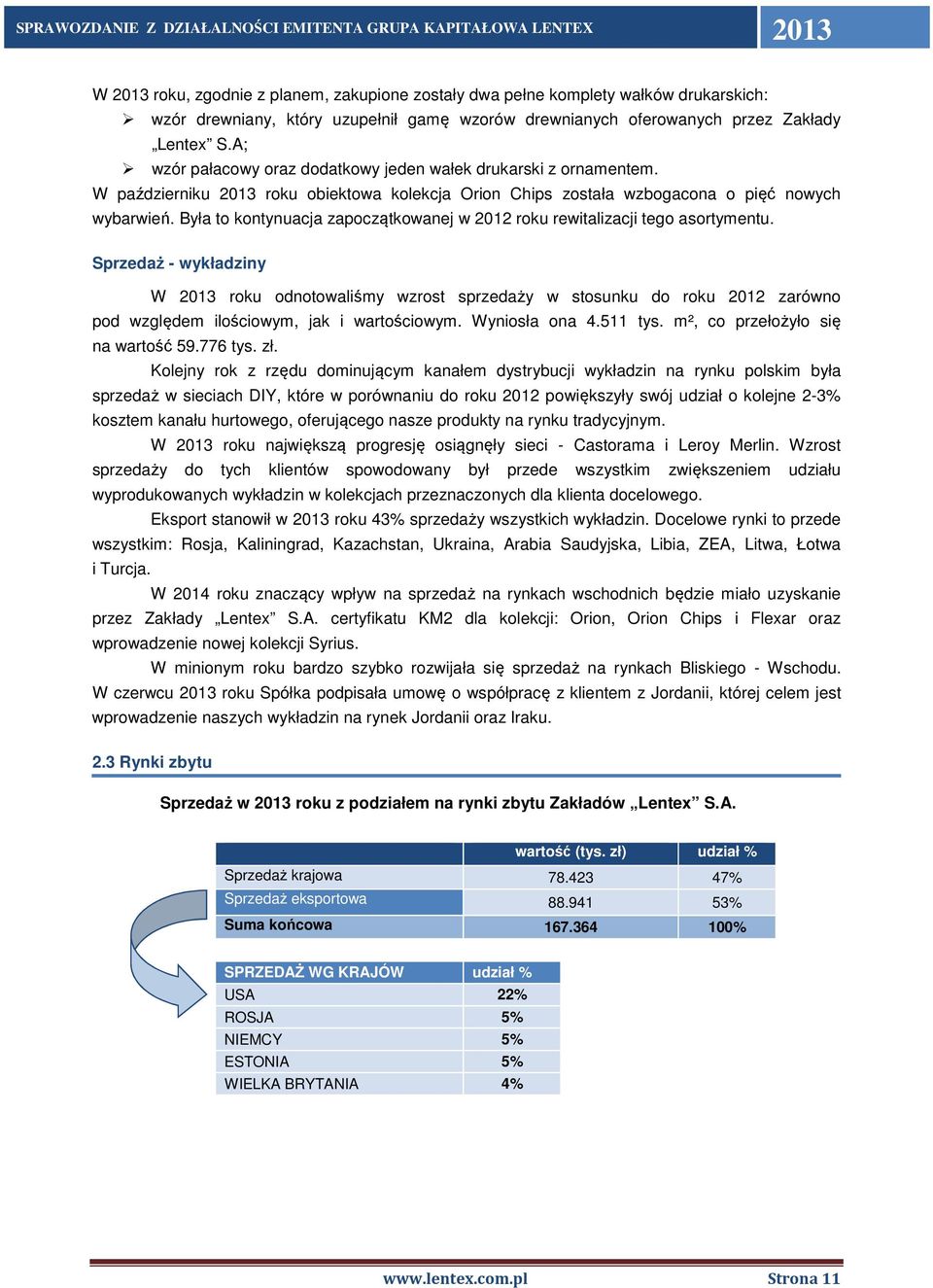 Była to kontynuacja zapoczątkowanej w 2012 roku rewitalizacji tego asortymentu.