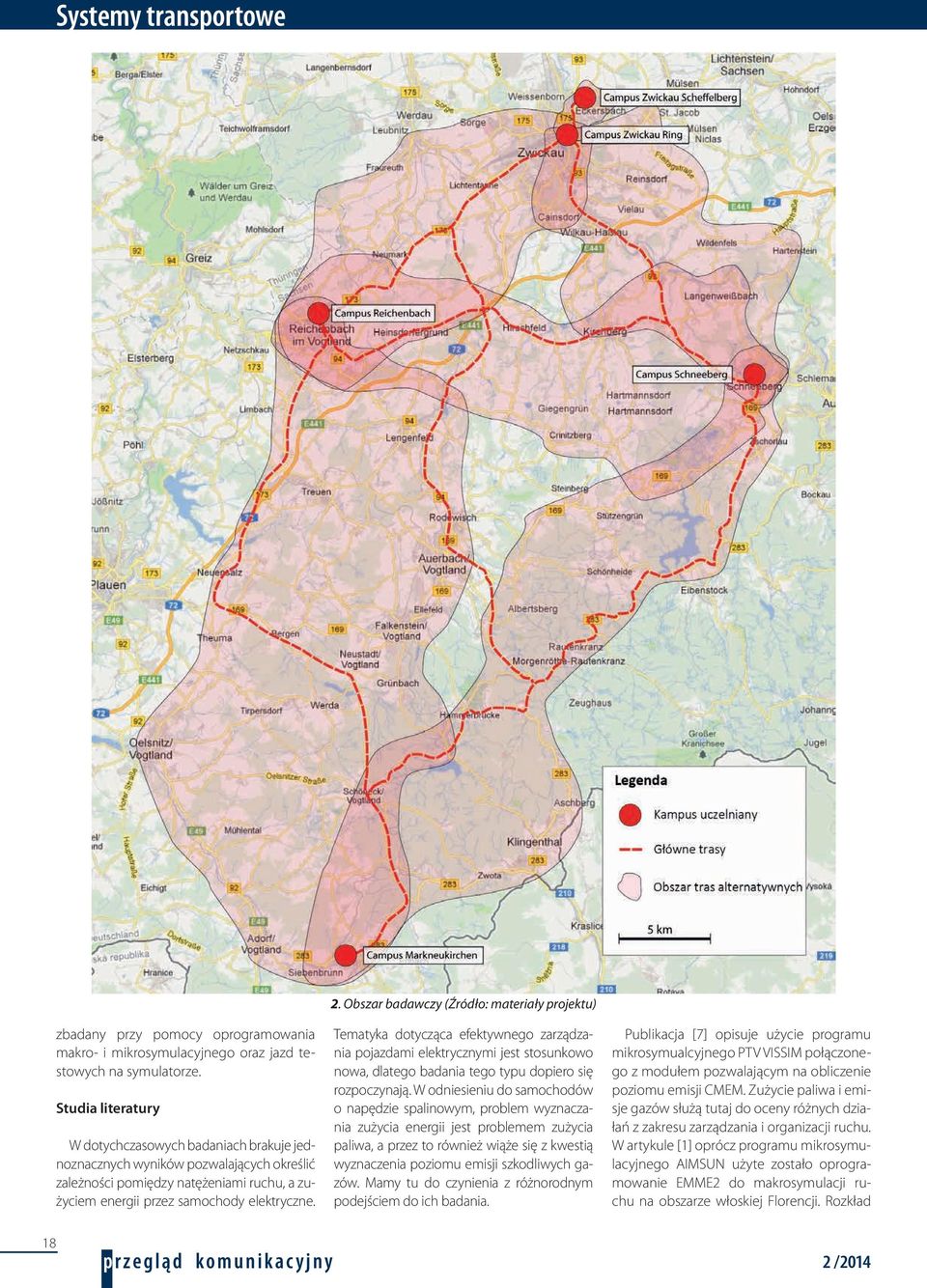 Obszar badawczy (Źródło: materiały projektu) Tematyka dotycząca efektywnego zarządzania pojazdami elektrycznymi jest stosunkowo nowa, dlatego badania tego typu dopiero się rozpoczynają.