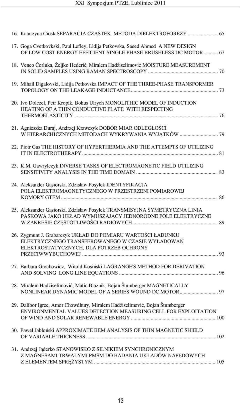 Venco Ĉorluka, Ņeljko Hederić, Miralem Hadņiselimović MOISTURE MEASUREMENT IN SOLID SAMPLES USING RAMAN SPECTROSCOPY... 70 19.