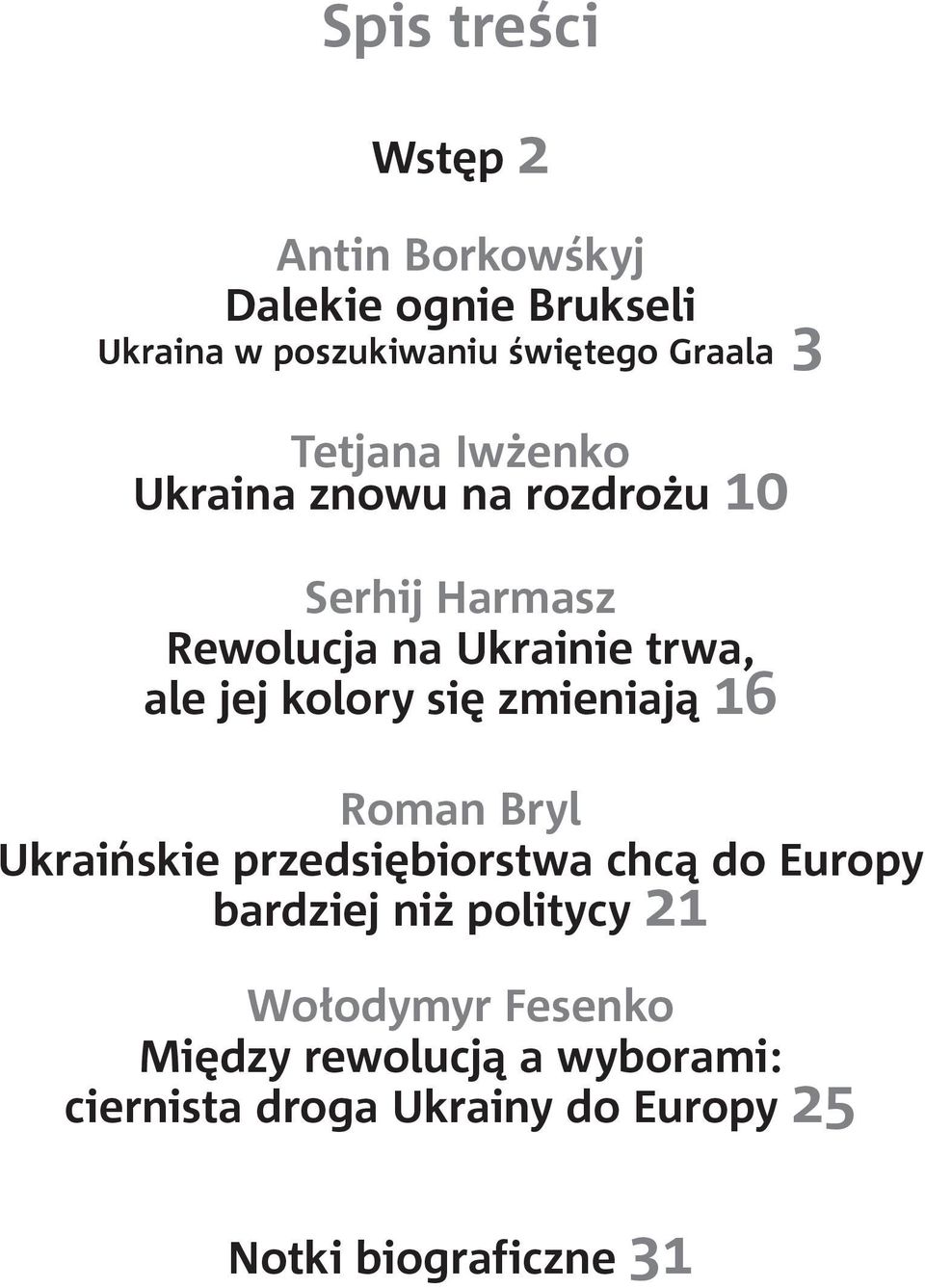 kolory się zmieniają 16 Roman Bryl Ukraińskie przedsiębiorstwa chcą do Europy bardziej niż politycy