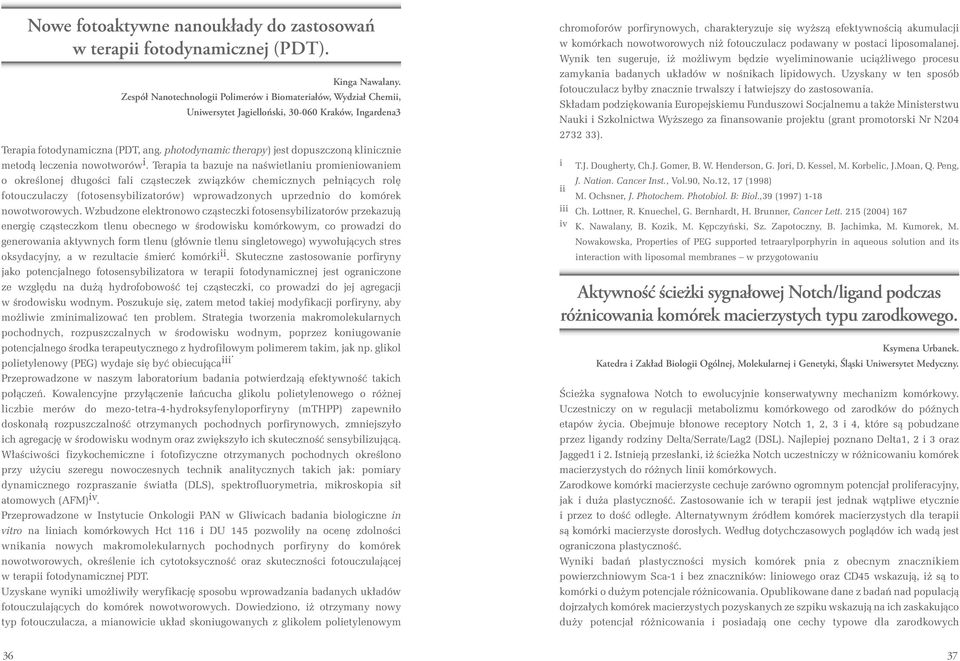 photodynamic therapy) jest dopuszczoną klinicznie metodą leczenia nowotworów i.