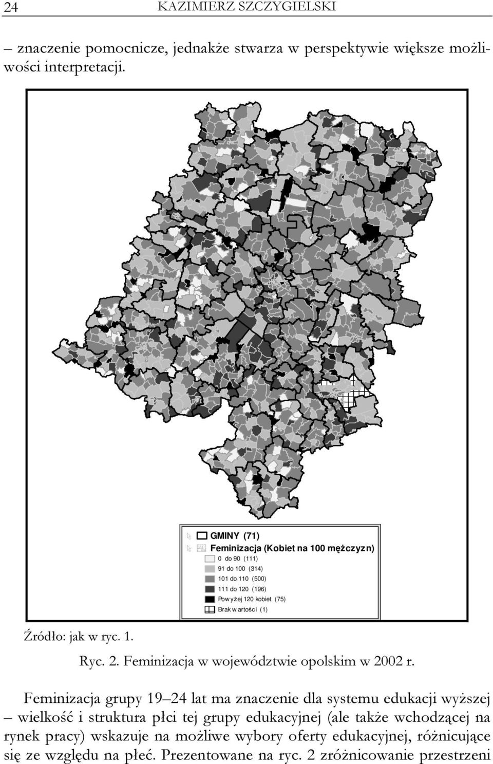 (1) Ryc. 2. Feminizacja w województwie opolskim w 2002 r.