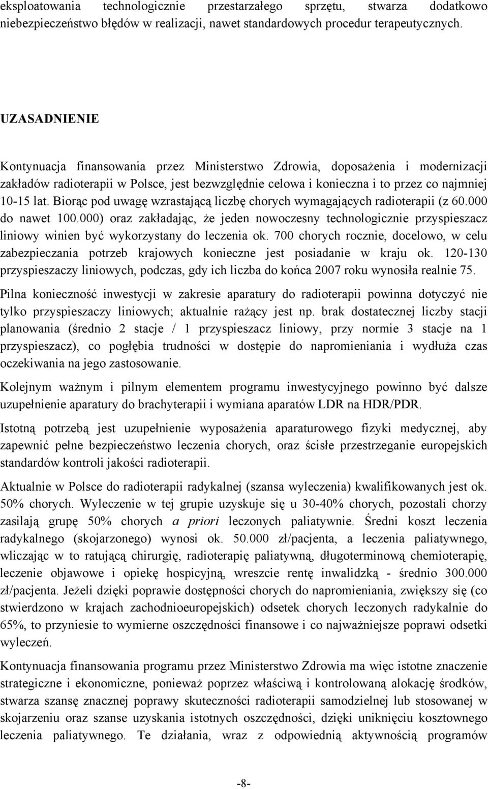 Biorąc pod uwagę wzrastającą liczbę chorych wymagających radioterapii (z 60.000 do nawet 100.