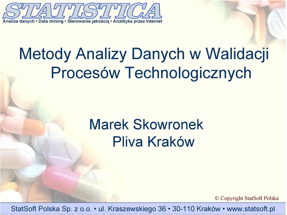 Technologicznych Marek Skowronek Pliva Kraków StatSoft