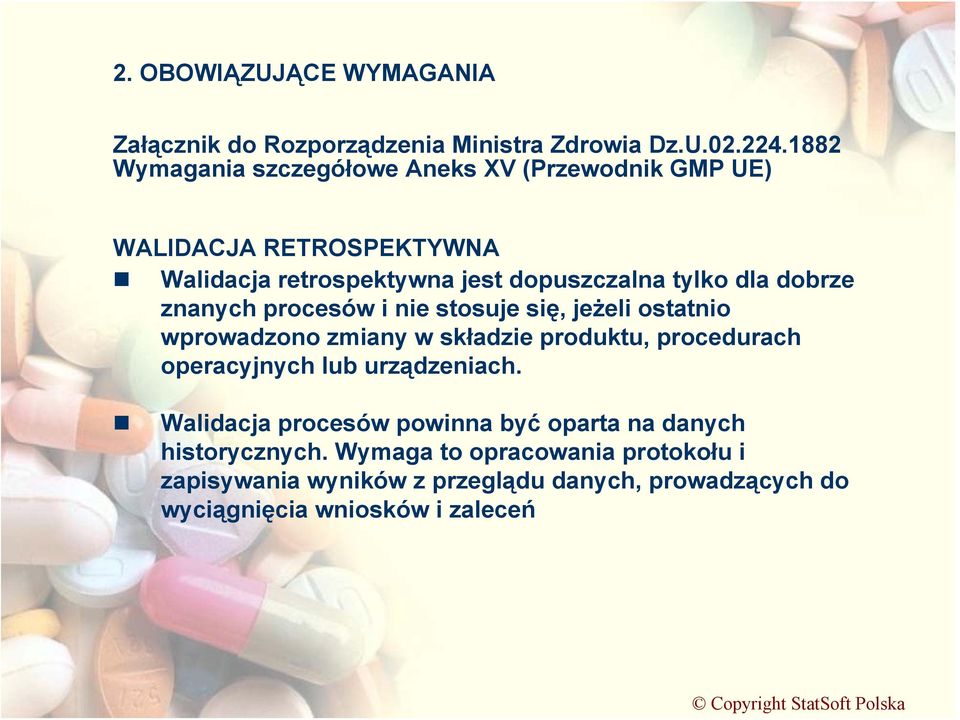 dobrze znanych procesów i nie stosuje się, jeżeli ostatnio wprowadzono zmiany w składzie produktu, procedurach operacyjnych lub