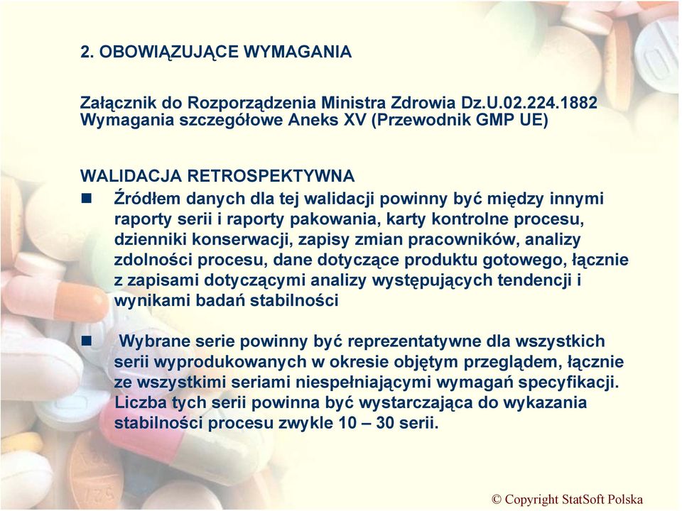 kontrolne procesu, dzienniki konserwacji, zapisy zmian pracowników, analizy zdolności procesu, dane dotyczące produktu gotowego, łącznie z zapisami dotyczącymi analizy występujących