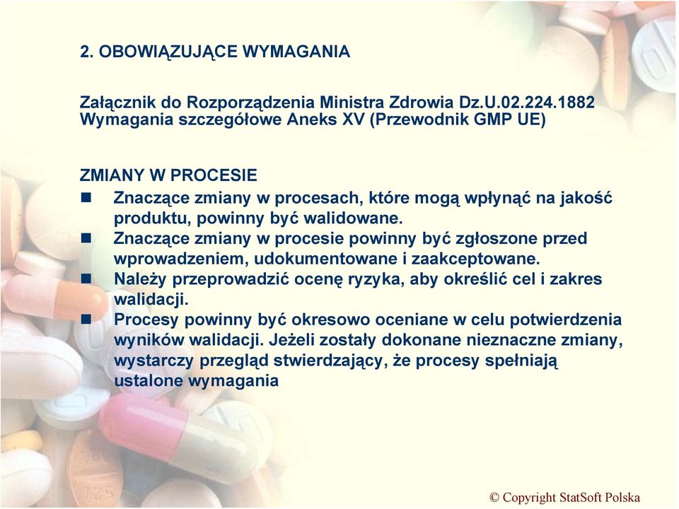 walidowane. Znaczące zmiany w procesie powinny być zgłoszone przed wprowadzeniem, udokumentowane i zaakceptowane.