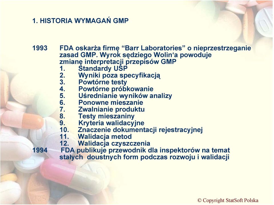 Powtórne testy Powtórne próbkowanie 5. Uśrednianie wyników analizy 6. Ponowne mieszanie 7. Zwalnianie produktu 8. Testy mieszaniny 9.