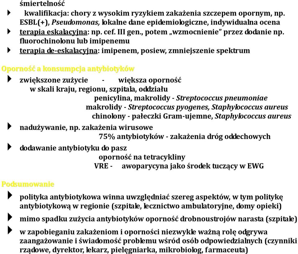 fluorochinolonu lub imipenemu terapia de-eskalacyjna: imipenem, posiew, zmniejszenie spektrum Oporność a konsumpcja antybiotyków zwiększone zużycie - większa oporność w skali kraju, regionu,