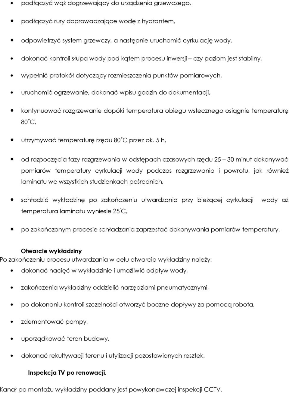 temperatura obiegu stecznego osiągnie temperaturę 80 C, utrzymyać temperaturę rzędu 80 C przez ok.