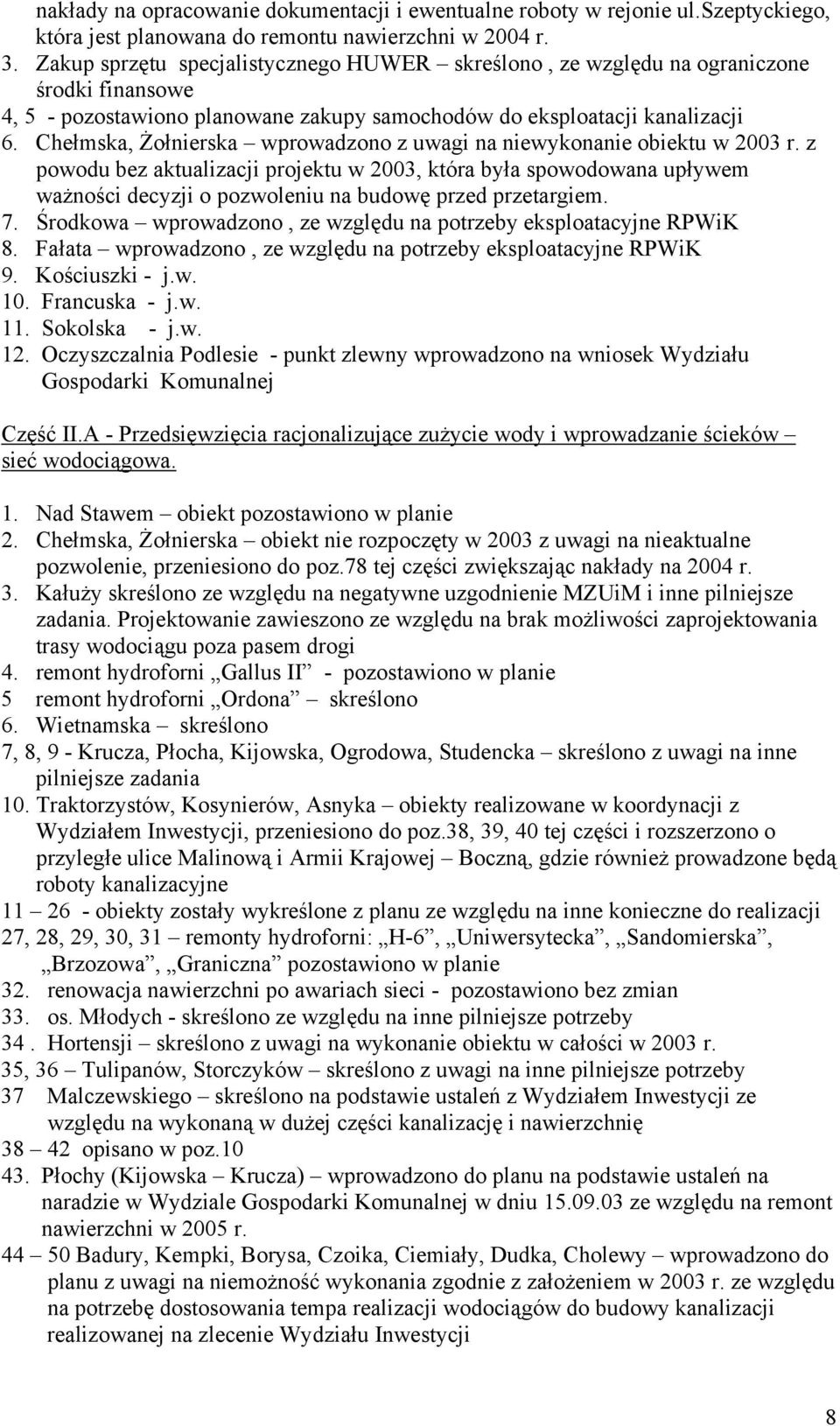 Chełmska, Żołnierska wprowadzono z uwagi na niewykonanie obiektu w 2003 r.