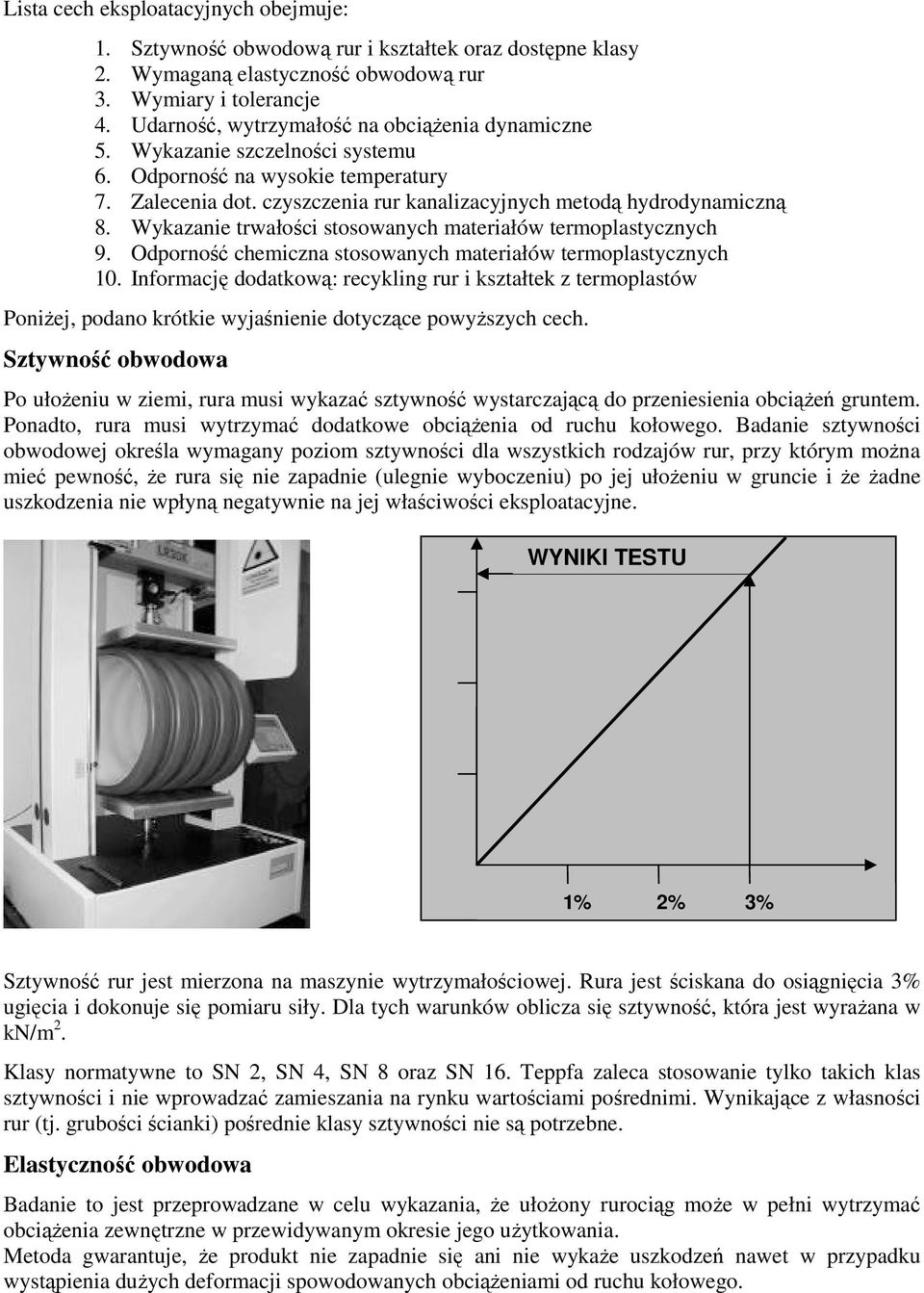 Wykazanie trwałości stosowanych materiałów termoplastycznych 9. Odporność chemiczna stosowanych materiałów termoplastycznych 10.