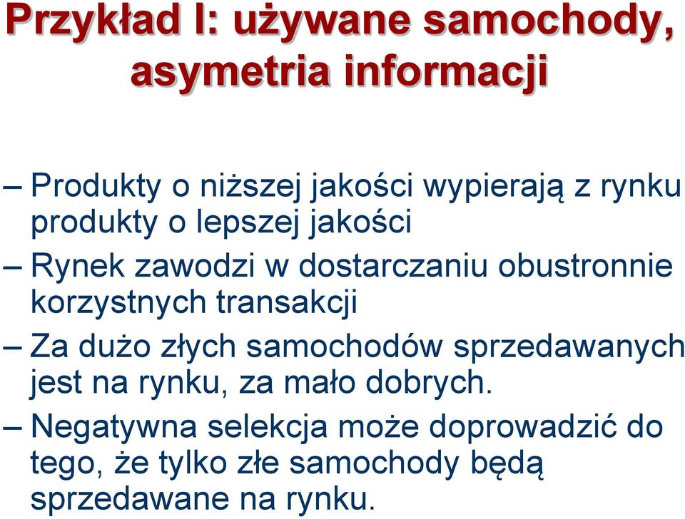 transakcji Za dużo złych samochodów sprzedawanych jest na rynku, za mało dobrych.