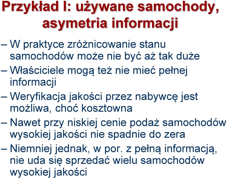 jest możliwa, choć kosztowna Nawet przy niskiej cenie podaż samochodów wysokiej jakości nie spadnie