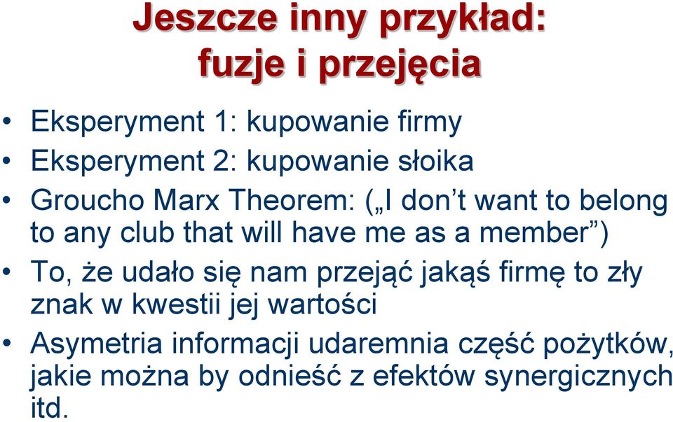 me as a member ) To, że udało się nam przejąć jakąś firmę to zły znak w kwestii jej wartości