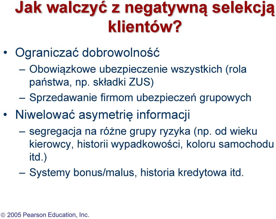 składki ZUS) Sprzedawanie firmom ubezpieczeń grupowych Niwelować asymetrię informacji