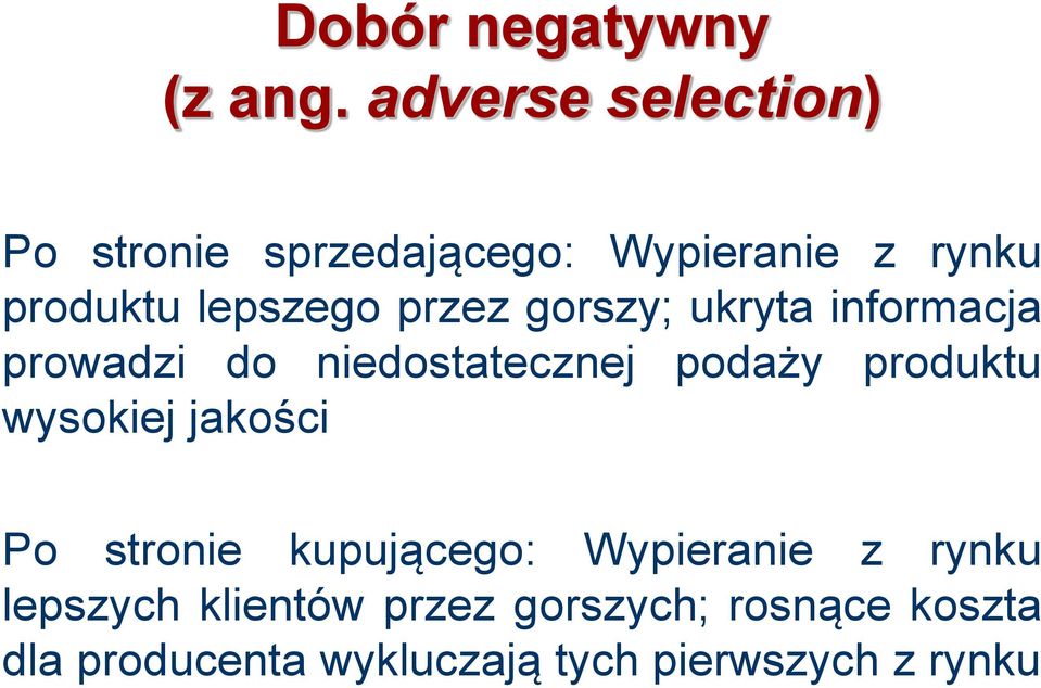 przez gorszy; ukryta informacja prowadzi do niedostatecznej podaży produktu wysokiej