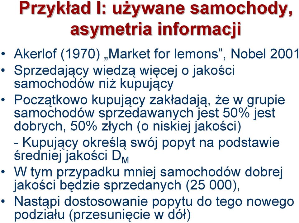 dobrych, 50% złych (o niskiej jakości) - Kupujący określą swój popyt na podstawie średniej jakości D M W tym przypadku