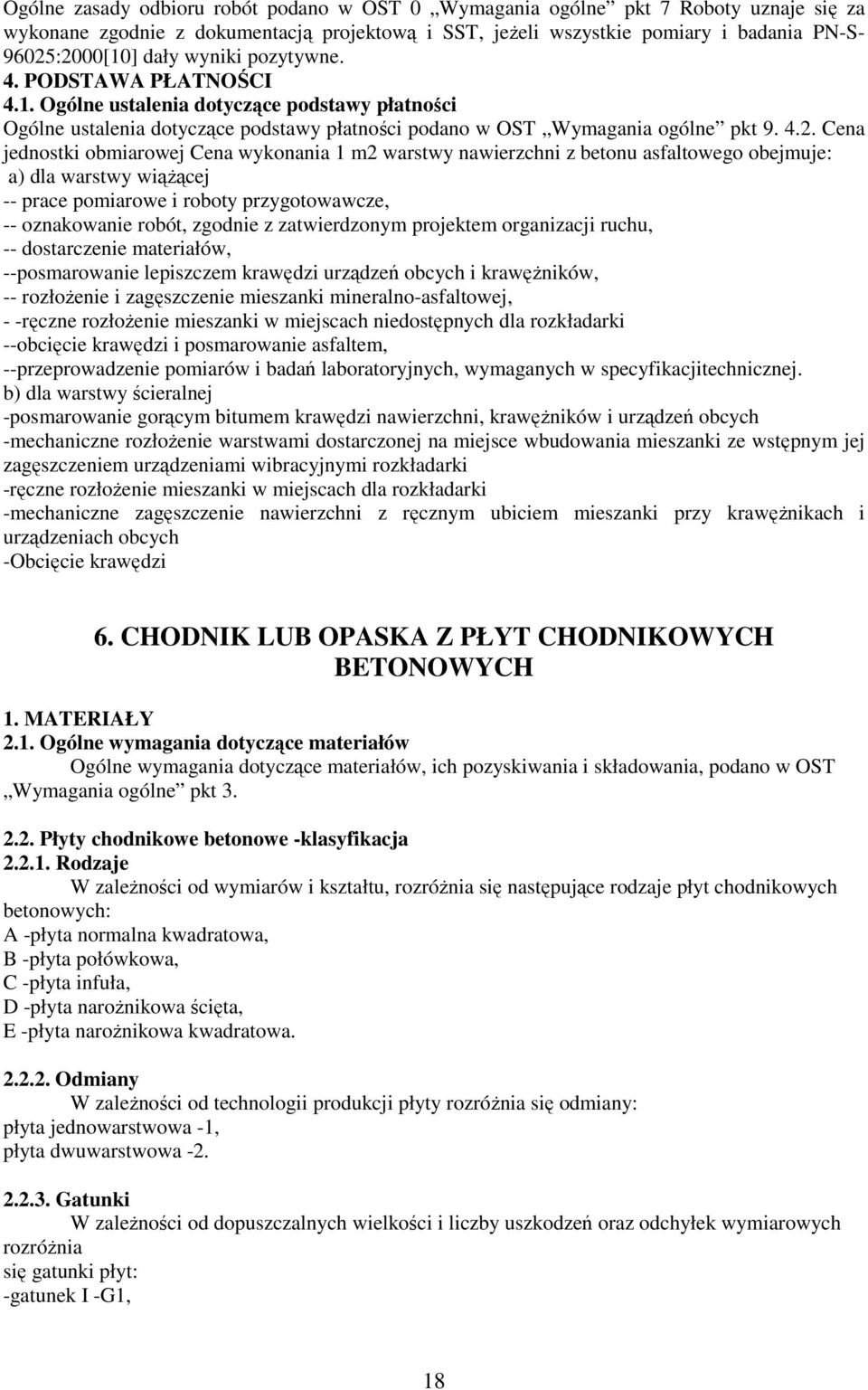 Cena jednostki obmiarowej Cena wykonania 1 m2 warstwy nawierzchni z betonu asfaltowego obejmuje: a) dla warstwy wiąŝącej -- prace pomiarowe i roboty przygotowawcze, -- oznakowanie robót, zgodnie z