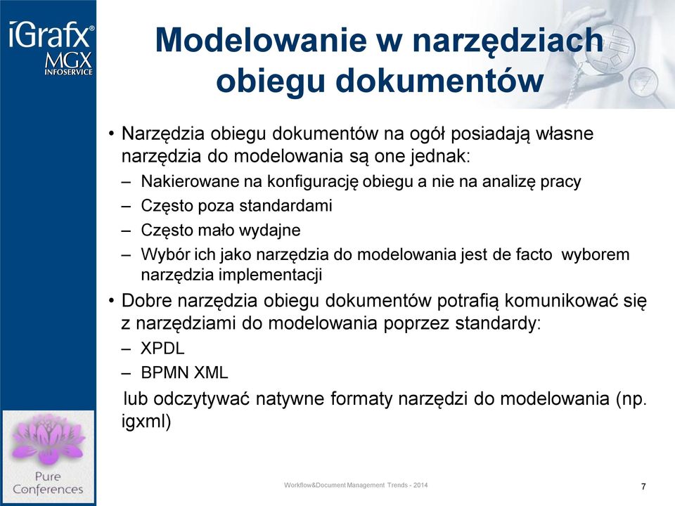 narzędzia do modelowania jest de facto wyborem narzędzia implementacji Dobre narzędzia obiegu dokumentów potrafią komunikować