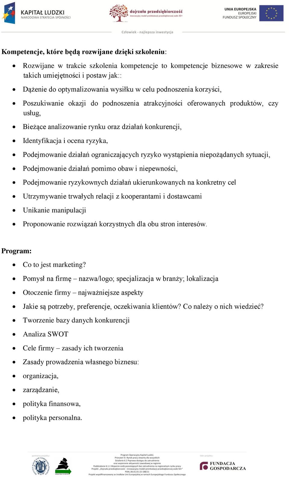 Podejmowanie działań ograniczających ryzyko wystąpienia niepożądanych sytuacji, Podejmowanie działań pomimo obaw i niepewności, Podejmowanie ryzykownych działań ukierunkowanych na konkretny cel