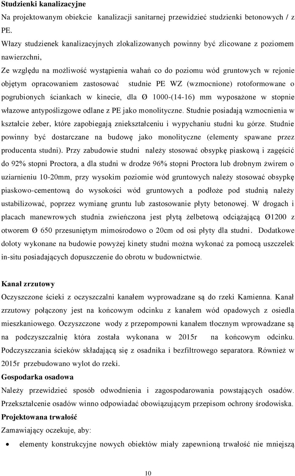 zastosować studnie PE WZ (wzmocnione) rotoformowane o pogrubionych ściankach w kinecie, dla Ø 1000-(14-16) mm wyposażone w stopnie włazowe antypoślizgowe odlane z PE jako monolityczne.