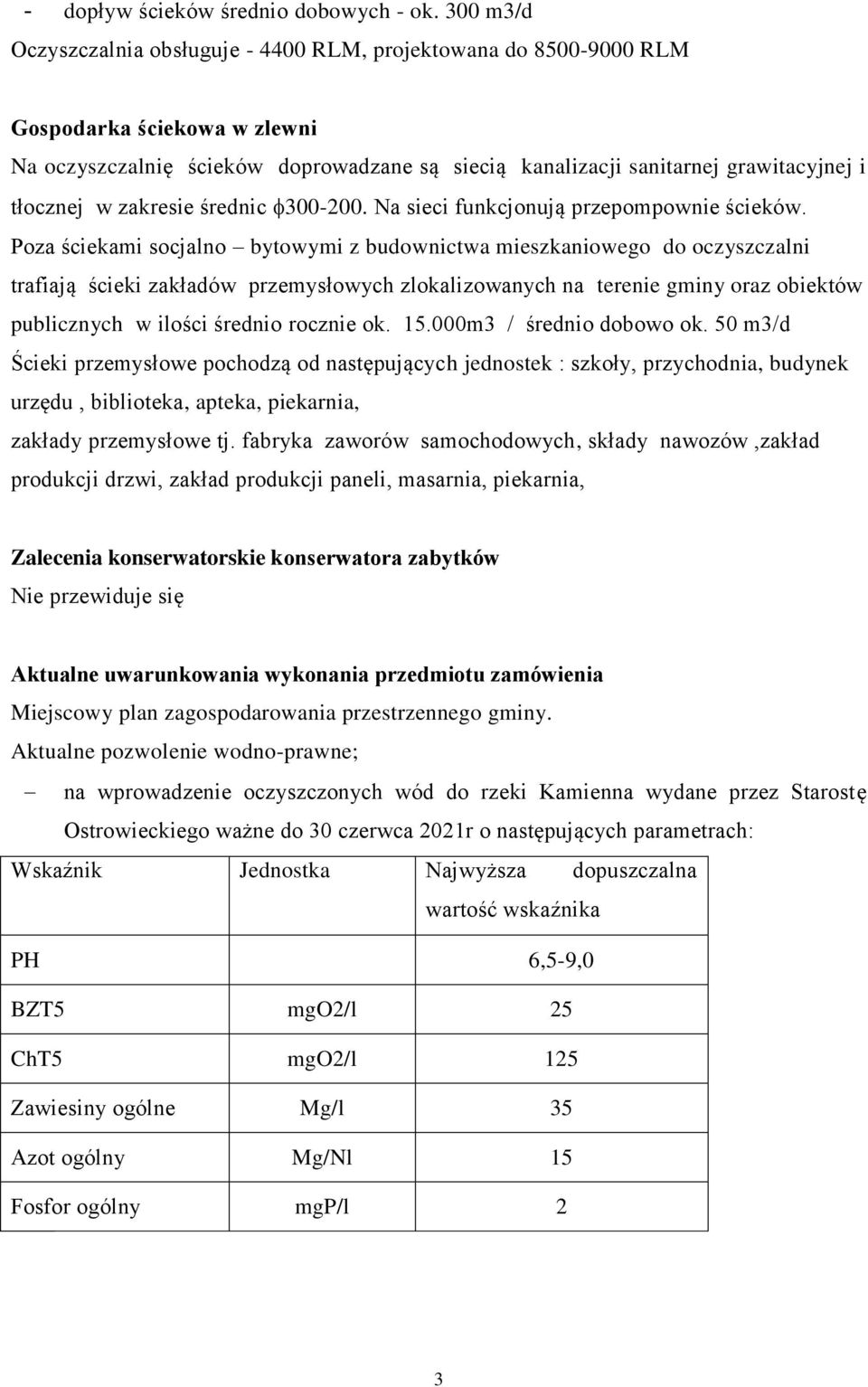 w zakresie średnic 300-200. Na sieci funkcjonują przepompownie ścieków.