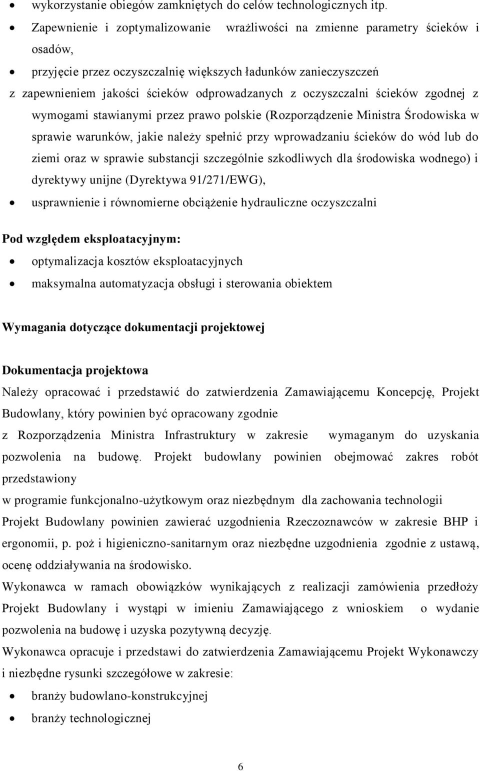 oczyszczalni ścieków zgodnej z wymogami stawianymi przez prawo polskie (Rozporządzenie Ministra Środowiska w sprawie warunków, jakie należy spełnić przy wprowadzaniu ścieków do wód lub do ziemi oraz