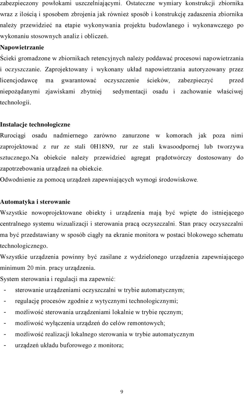 wykonawczego po wykonaniu stosownych analiz i obliczeń. Napowietrzanie Ścieki gromadzone w zbiornikach retencyjnych należy poddawać procesowi napowietrzania i oczyszczanie.