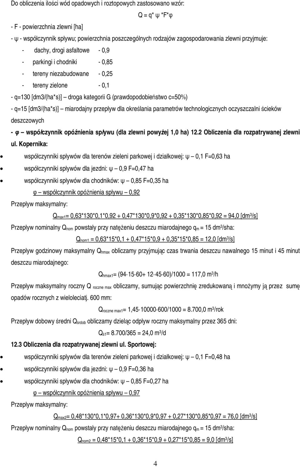 [dm3/(ha*s)] miarodajny przep yw dla okre lania parametrów technologicznych oczyszczalni cieków deszczowych - wspó czynnik opó nienia sp ywu (dla zlewni powy ej 1,0 ha) 12.