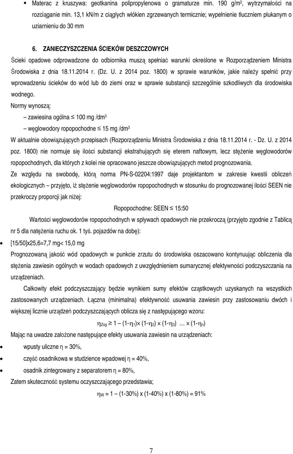 ZANIECZYSZCZENIA CIEKÓW DESZCZOWYCH cieki opadowe odprowadzone do odbiornika musz spe nia warunki okre lone w Rozporz dzeniem Ministra rodowiska z dnia 18.11.2014 r. (Dz. U. z 2014 poz.